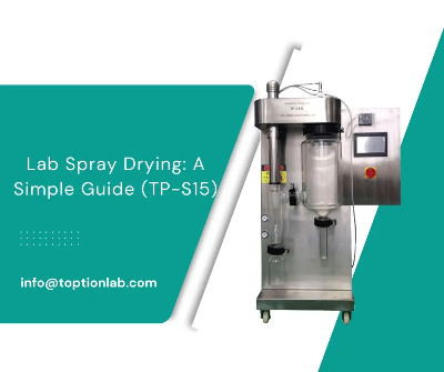 Sấy phun trong phòng thí nghiệm: Hướng dẫn đơn giản (Với TP{0}}S15)